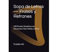 Sopa de Letras - Frases y Refranes: 100 Puzzles Temáticos con Soluciones: Fácil, Medio y Difícil