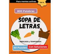 Sopa de Letras: Mercado y Temporada: 50 Puzzles Temáticos sobre Frutas, Verduras, Carnes, Pescados y Productos de Temporada Españoles (Sopa de Letras Temáticas)