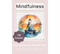Sopa de Letras Mindfulness: 55 Rompecabezas Relajantes con 9 Palabras Pacíficas Cada Uno para Calmar la Mente y Elevar el Espíritu