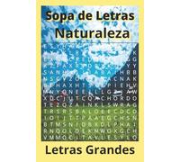 Sopa de Letras Naturaleza Letra Grande: Gran Sopa de Letras de la Naturaleza, Aire Libre y Vida Silvestre - 6x9 55 Retos Únicos y 495 Palabras para Amantes de la Naturaleza