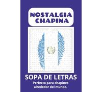 Sopa de letras Nostalgia Chapina: Sopa de letras con letra fácil de leer sobre Guatemala, Modismos, Comida, Localismos de Guatemala | 6x9 pulgadas, ... para cumpleaños, vacaciones, expatriados.