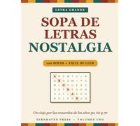 Sopa de Letras Nostalgia: Letra Grande - 100 Sopas de Letras para Adultos y Personas Mayores: Un Viaje por los Recuerdos de los Años 50, 60 y 70