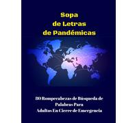 Sopa de Letras Pandemicas : 80 Rompecabezas de Busqueda de Palabras Para Adultos En Cierre de Emergencia