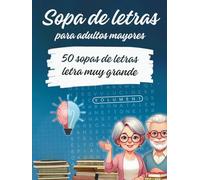 Sopa de letras para adultos mayores: Cuaderno de actividades con pasatiempos de sopas de letras. Ejercicios de memoria y estimulación cognitiva. Letra muy grande (Sopa de letras y juegos para mayores)