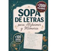 Sopa de Letras para Alzheimer y Memoria: Letra Grande, +100 Sopas y Ejercicios Fáciles para Estimular la Memoria, la Atención y la Concentración en ... Mayores (Colección Sopa de Letras en Español)