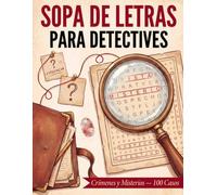 Sopa de Letras para Detectives: Crímenes y Misterios - 100 Casos para Resolver con Pistas y Soluciones - Rompecabezas para Adultos y Mayores