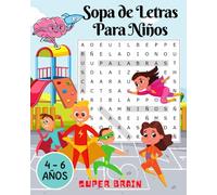 Sopa de letras para niños: 100 Juegos educativos para estimular el aprendizaje y la diversion, con dibujos para colorear para niños de 4 5 6 años (Sopas de Letras para Niños)