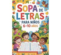 Sopa de Letras para Niños 6-10 años: Un libro de 120 páginas en tamaño 6×9″ para potenciar vocabulario, concentración y diversión sin pantallas (Word Search Series)