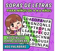 SOPA DE LETRAS PARA NIÑOS DE 4 A 8 AÑOS: 400 PALABRAS Y 400 DIBUJOS PARA COLOREAR. JUEGOS EDUCATIVOS. LAS PRIMERAS PALABRAS. ROMPECABEZAS DE APRENDIZAJE.