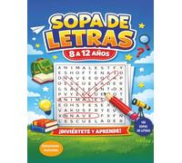 Sopa de Letras para Niños de 8 a 12 Años: 100 sopas de letras educativas con soluciones · Mejora la concentración y el vocabulario jugando