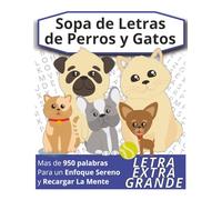 Sopa de letras: Perros y Gatos: Rompecabezas relajantes de letra grande: Razas de perros y gatos, cuidado de mascotas, comportamiento y términos de ... personas mayores. (Word Search Puzzle Books)