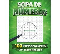 SOPA DE NÚMEROS CON LETRA GRANDE PARA JOVENES, ADULTOS Y MAYORES: Pasatiempos para Ejercitar la Mente, Mejorar la Memoria y la Atención y Relajarse.