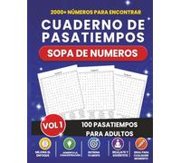 Sopa de Números para Adultos: 100 Pasatiempos Numéricos con 2000+ Números para Encontrar, Ejercitar la Mente, Mejorar la Concentración y Relajarse | Soluciones Incluidas