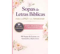 Sopas de Letras Bíblicas para la Ansiedad y la Paz: Para Mujeres Cristianas con Letra Grande y 90 Sopas con Versículos: Un libro cristiano para ... paz cada día (Palabras de la Biblia)