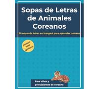 Sopas de Letras de Animales Coreanos: 30 sopas de letras en Hangeul para aprender coreano (Incluye mini glosario) (Korean Learning Word Search Series)