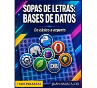Sopas de Letras de Bases de datos: El pasatiempo definitivo para DBAs y programadores: De SQL básico y Joins hasta Big Data y Seguridad. (Master IT ... Sopas de Letras para Expertos en Tecnología)