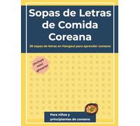 Sopas de Letras de Comida Coreana: 30 grilles de letras en Hangeul con guía de vocabulario coreano-español (Korean Learning Word Search Series)