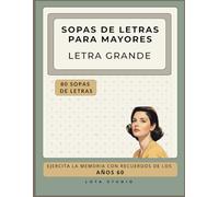 Sopas de letras para adultos mayores - Letra grande: Recuerdos de los años 60 · Ejercita tu memoria y disfruta con pasatiempos nostálgicos (Recuerdos de una época (Serie Lota Studio))