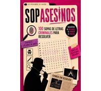 SOPASESINOS: 100 sopas de letras criminales para resolver - encuentra al culpable, el arma y el lugar del crimen | Pasatiempos de misterio y deducción para adultos
