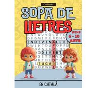 Sopes de Lletres per a Nens: Més de 120 Passatemps Divertits i Educatius: Activitats per Millorar el Vocabulari i l'Ortografia en Català per a Nens de 6 a 10 Anys