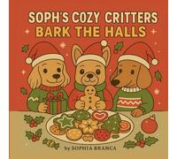 Soph’s Cozy Critters Bark the Halls: Christmas Dog Coloring Book with 4 Cute Puppies in Festive Costumes, Holiday Scenes & Cozy Winter Fun: Relaxing ... Gift for Dog Lovers & Holiday Coloring Fans