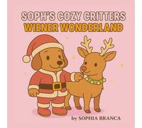 Soph’s Cozy Critters Wiener Wonderland: Christmas Weiner Dog Coloring Book with Cute Dachshunds, Snowy Scenes & Holiday Cheer: Relaxing Winter ... Christmas Fun for Dog Lovers & Dachshund Fans