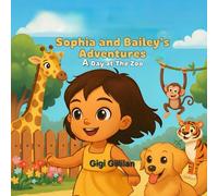 SOPHIA AND BAILEY'S ADVENTURES A DAY AT THE ZOO