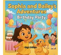 SOPHIA AND BAILEY'S ADVENTURES: BIRTHDAY PARTY