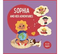 Sophia and Her Adventures: Discover the Magic of Friendship Across Borders