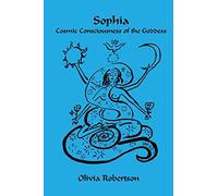 Sophia: Cosmic Consciousness of the Goddess