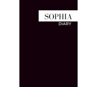 SOPHIA DIARY: Personalized Notebook With Name For SOPHIA, Birthday Gift For Girls and Women, Ruled Notebook, Lined Journal, 120 pages
