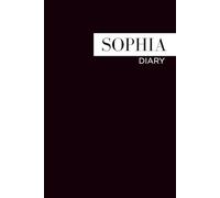 SOPHIA DIARY: Personalized Notebook With Name For SOPHIA, Birthday Gift For Girls and Women, Ruled Notebook, Lined Journal, 120 pages