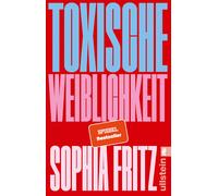 Sophia Fritz Toxische Weiblichkeit: Das Manifest für ein neues femin (Paperback)