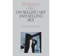 Working Girl: On Selling Art and Selling Sex