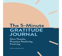 Sophia Godkin The 5-Minute Gratitude Journal: Give Thanks, Practice Positivity Sophia Godkin Multicolor