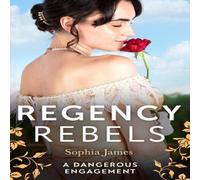 Sophia James Regency Rebels: A Dangerous Engagement: Marriage Made in Rebellion Sophia James Multicolor