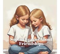 Sophia Learns About Friendships: Helping Kids Understand About Friendship, Social Skills, Resilience, Kindness and Making New Friends (Sophia's Life Lessons for Children)
