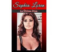 Sophia Loren: La Última Diva