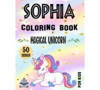 Sophia Magical Unicorn Coloring Book For Kids / 50 Design: Sophia Coloring Book / Cute Gift Unicorns Colouring Book For Girls Named Sophia