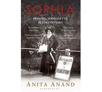 Sophia: Princess, Suffragette, Revolutionary by Anand, Anita (September 10, 2015) Paperback