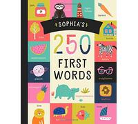 Sophia’s 250 First Words: A Personalized Book of Words Just for Sophia! (Personalized Children’s Book Gift)