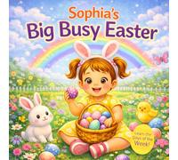 Sophia’s Big Busy Easter - Learn the Days of the W n Easter Adventure for Toddlers | Eggs, Bunnies, Baking and Spring Fun for Girls Named Sophia (Three Hearts Personalized Book Series (SOPHIA))