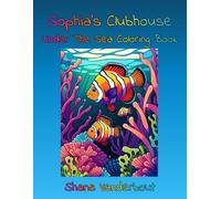 Sophia’s Clubhouse: Under the Sea Coloring Book (Sophia’s Clubhouse Coloring Books)