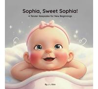 Sophia, Sweet Sophia: A Tender Keepsake for New Beginnings