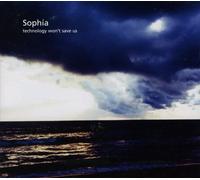 Sophia - Technology Won't Save Us [Ltd Edition Digipak]