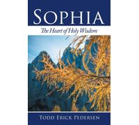 Sophia : The Heart of Holy Wisdom