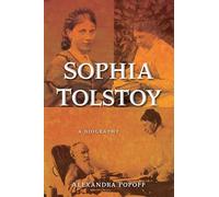 Sophia Tolstoy: A Biography