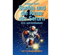 Sophia und die Ringe des Saturn: Das personalisierte Erstlesebuch & Vorlesebuch für Kinder von 6-10 Jahren mit Ausmalbildern