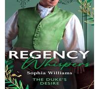Sophia Williams Regency Whispers: The Duke's Desire: How the Duke Met His Match / Sophia Williams Multicolor