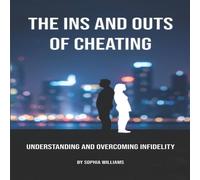 Sophia Williams The Ins & Outs of Cheating: Understanding & Overcoming Sophia Williams Multicolor